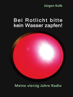 cover image of Bei Rotlicht bitte kein Wasser zapfen